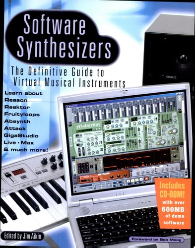 Software Synthesizers: The Definitive Guide to Virtual Musical Instruments