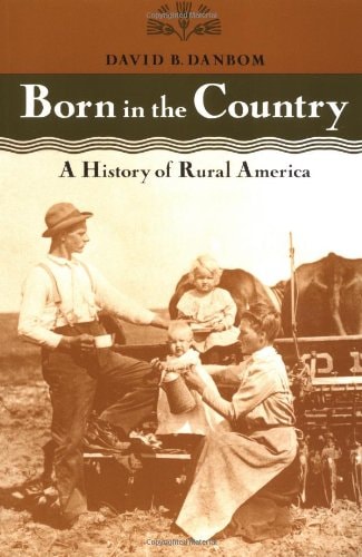 Born in the Country: A History of Rural America (Revisiting Rural America)