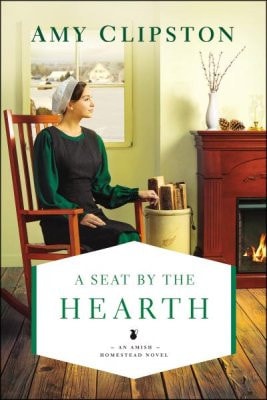 A Seat by the Hearth (An Amish Homestead Novel)
