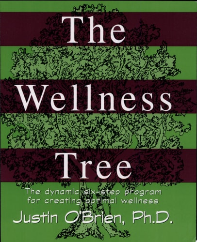 The Wellness Tree: The Dynamic Six Step Program for Creating Optimal Wellness