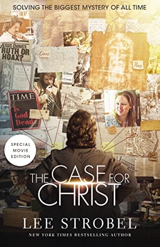 The Case for Christ Solving the Biggest Mystery of All Time