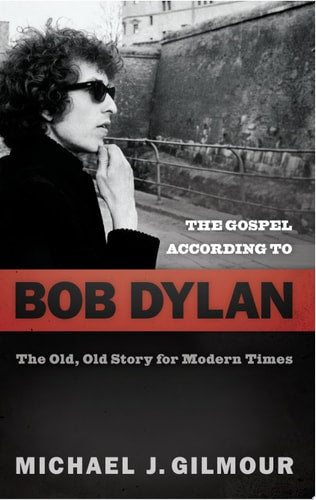 The Gospel according to Bob Dylan: The Old, Old Story of Modern Times