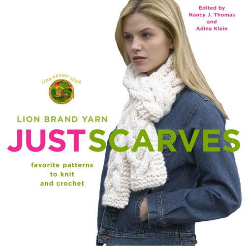 Lion Brand Yarn: Just Scarves Favorite Patterns to Knit and Crochet