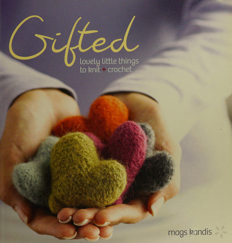 Gifted Lovely Little Things to Knit and Crochet