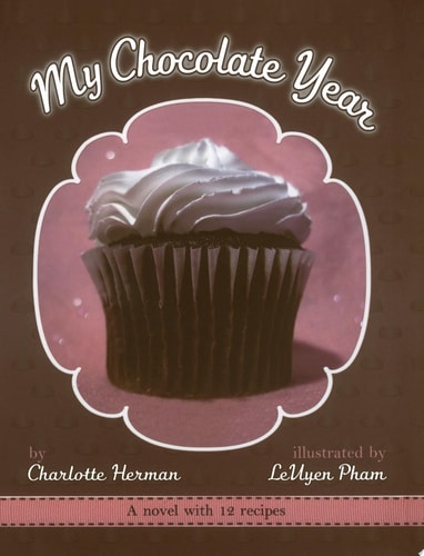 My Chocolate Year: A Novel with 12 Recipes