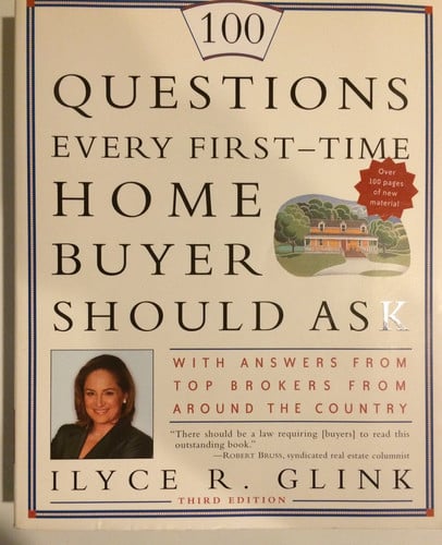 100 Questions Every First-Time Home Buyer Should Ask: With Answers from Top Brokers from Around the Country