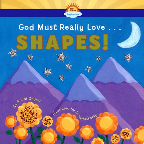 God Must Really Love . . . SHAPES!