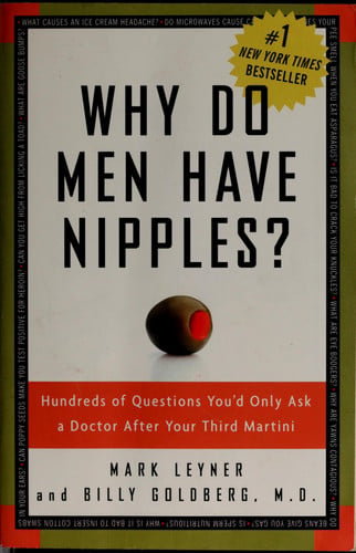 Why Do Men Have Nipples? Hundreds of Questions You'd Only Ask a Doctor After Your Third Martini