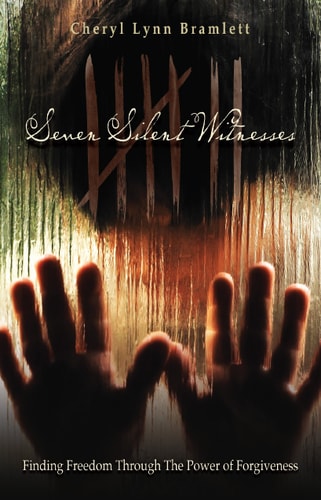 Seven Silent Witnesses: Finding Freedom Through The Power of Forgiveness