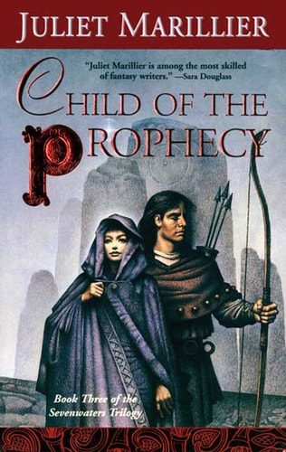 Child of the Prophecy (The Sevenwaters Trilogy)