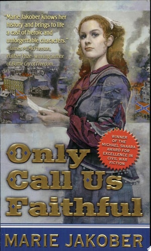 Only Call Us Faithful: A Novel of the Union Underground