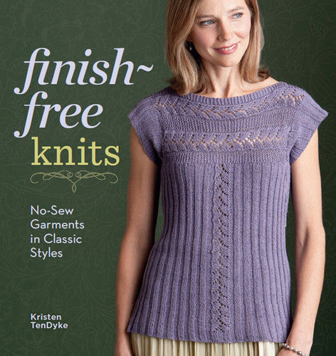 Finish-Free Knits No-Sew Garments in Classic Styles