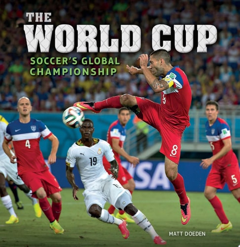 The World Cup: Soccer's Global Championship (Spectacular Sports)