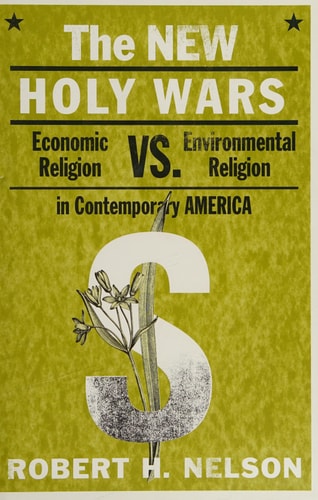 The New Holy Wars: Economic Religion Versus Environmental Religion in Contemporary America