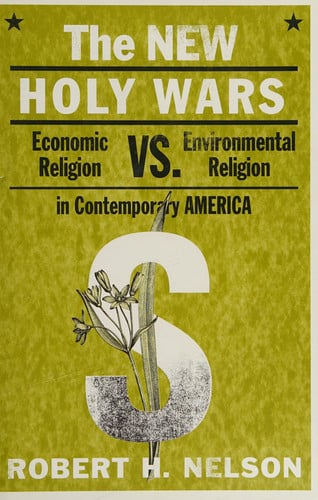 The New Holy Wars: Economic Religion Versus Environmental Religion in Contemporary America