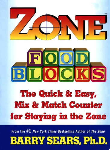 Zone Food Blocks: The Quick and Easy, Mix-and-Match Counter for Staying in the Zone