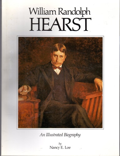 William Randolph Hearst an Illustrated Biography