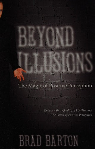 Beyond Illusions: The Magic of Positive Perception