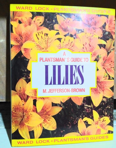 A Plantsman's Guide to Lilies (Plantsman's Guide Series)