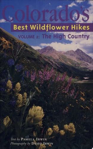 Colorado's Best Wildflower Hikes - Volume 2 : The High Country