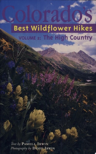 Colorado's Best Wildflower Hikes - Volume 2 : The High Country