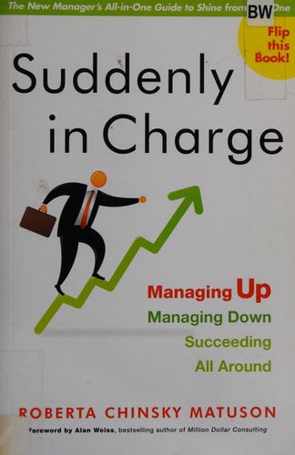 Suddenly in Charge: Managing Up, Managing Down, Succeeding All Around
