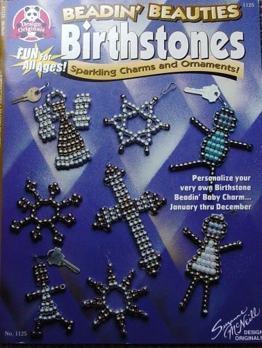 Beadin Beauties: Birthstones, Sparkling Charms & Ornaments, Bead Crafts