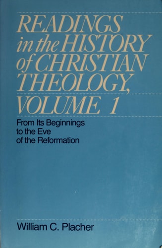 Readings in the History of Christian Theology, Volume 1: From Its Beginnings to the Eve of the Reformation (Readings in the History of Christian Theology Vol. I)