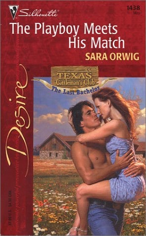 The Playboy Meets His Match (Texas Cattleman's Club: The Last Bachelor) (Desire, 1438)