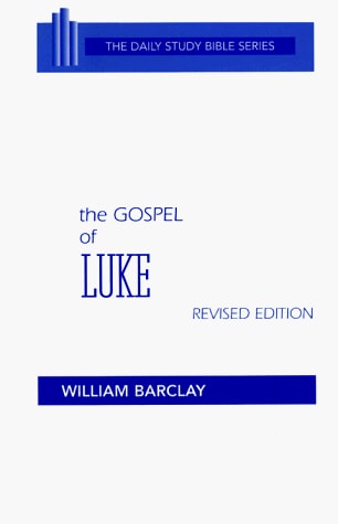 THE DAILY STUDY BIBLE SERIES: THE GOSPEL OF LUKE REVISED EDITION
