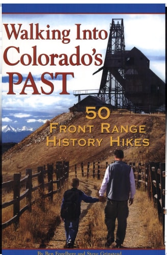 Walking Into Colorado's Past: 50 Front Range History Hikes