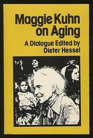 Maggie Kuhn on Aging: A Dialogue