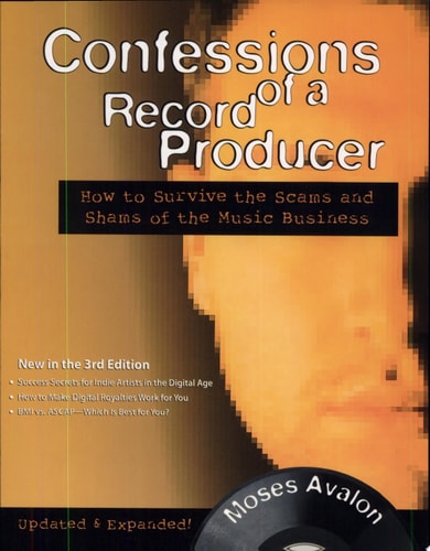 Confessions of a Record Producer: How to Survive the Scams and Shams of the Music Business