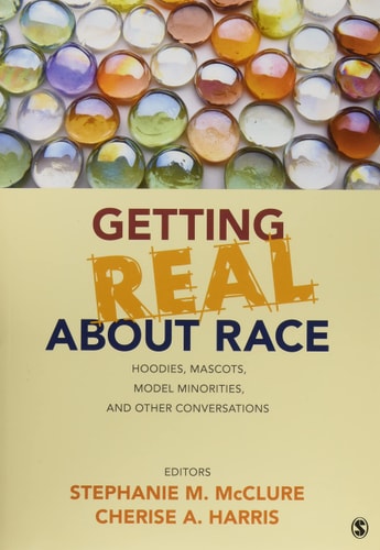 Getting Real About Race: Hoodies, Mascots, Model Minorities, and Other Conversations