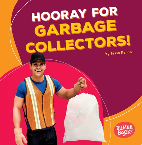 Hooray for Garbage Collectors! (Bumba Books ® ? Hooray for Community Helpers!)