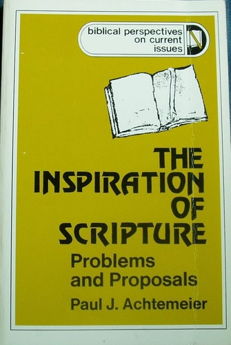 The Inspiration of Scripture: Problems and Proposals (Biblical perspectives on current issues)