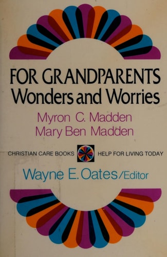 For Grandparents: Wonders and Worries
