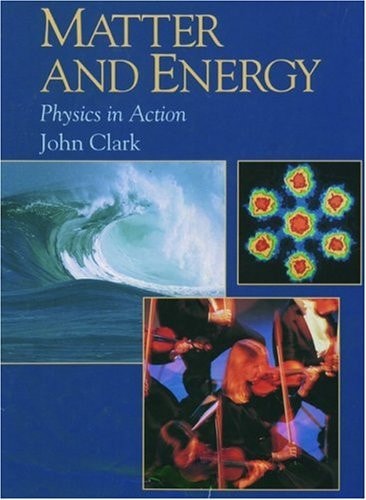 Matter and Energy: Physics in Action (New Encyclopedia of Science)