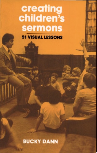 Creating Children's Sermons: 51 Visual Lessons