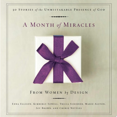 A Month of Miracles: 30 Stories of the Unmistakable Presence of God