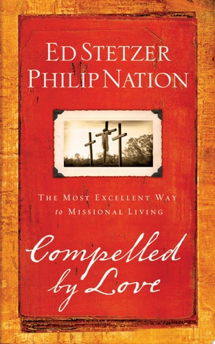Compelled by Love: The Most Excellent Way to Missional Living