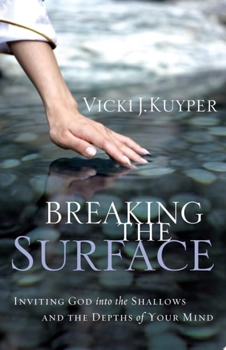 Breaking the Surface: Inviting God into the Shallows and the Depths of Your Mind
