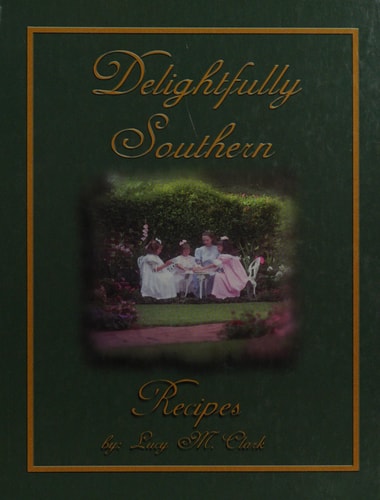Delightfully southern: A collection of recipes