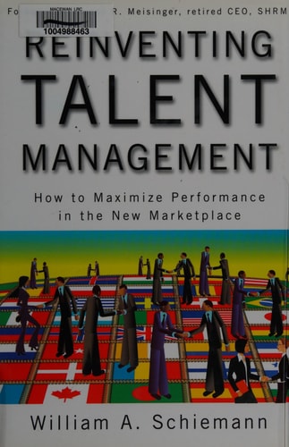 Reinventing Talent Management: How to Maximize Performance in the New Marketplace