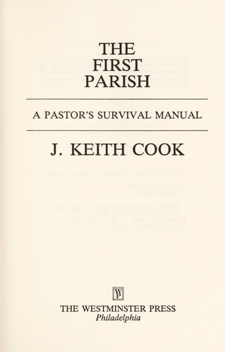 The First Parish: A Pastor's Survival Manual