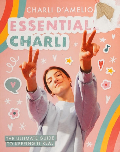Essentially Charli: The Ultimate Guide to Keeping It Real