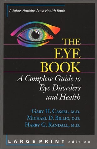 The Eye Book: A Complete Guide to Eye Disorders and Health (A Johns Hopkins Press Health Book)