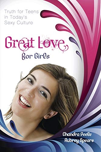 Great Love (for Girls) (Repackaged): Truth for Teens in Today's Sexy Culture