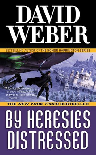 By Heresies Distressed A Novel in the Safehold Series (#3)