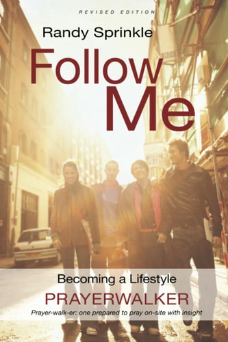 Follow Me: Becoming a Lifestyle Prayerwalker